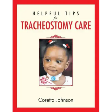 Helpful Tips for Tracheostomy Care