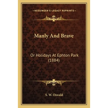 Manly And Brave: Or Holidays At Ephton Park (1884)