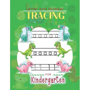 Letter and Number Tracing For Kindergarten: Learn to Print Dinosaur Workbook For Kids