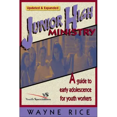 Junior High Ministry: A Guide to Early Adolescence for Youth Workers
