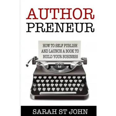 Authorpreneur: How to Self Publish and Launch a Book to Build Your Business