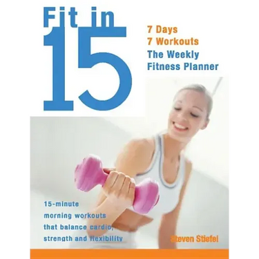Fit in 15: 15-Minute Morning Workouts That Balance Cardio, Strength and Flexibility
