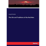 The Life and Traditions of the Red Men