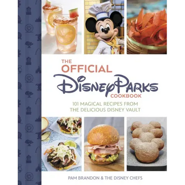 The Official Disney Parks Cookbook: 101 Magical Recipes from the Delicious Disney Vault
