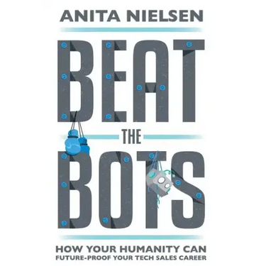 Beat The Bots: How Your Humanity Can Future-Proof Your Tech Sales Career