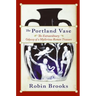 The Portland Vase: The Extraordinary Odyssey of a Mysterious Roman Treasure
