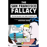 The San Francisco Fallacy: The Ten Fallacies That Make Founders Fail
