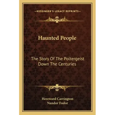 Haunted People: The Story Of The Poltergeist Down The Centuries