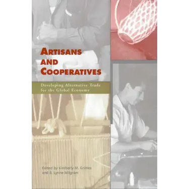 Artisans and Cooperatives: Developing Alternative Trade for the Global Economy
