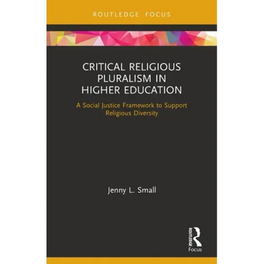 Critical Religious Pluralism in Higher Education: A Social Justice Framework to Support Religious Diversity