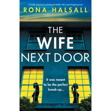 The Wife Next Door: A totally gripping psychological thriller with a jaw-dropping twist
