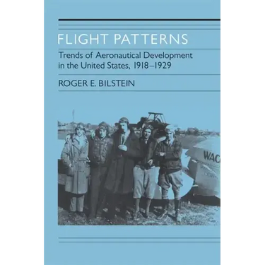 Flight Patterns: Trends of Aeronautical Development in the United States, 1918-1929