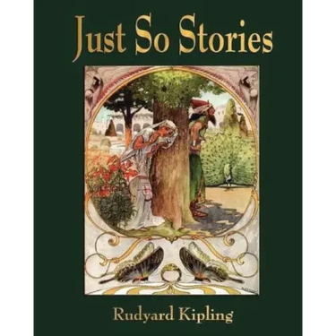 Just So Stories - For Little Children by Rudyard Kipling (1902)