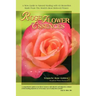 Rose Flower Essences: A New Guide to Natural Healing with 65 Remedies Made From The World's Most Beloved Flower