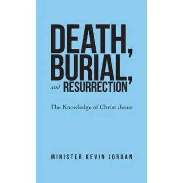 Death, Burial, and Resurrection: The Knowledge of Christ Jesus