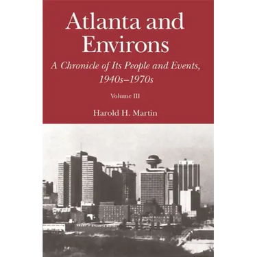 Atlanta and Environs: A Chronicle of Its People and Events, 1940s-1970s