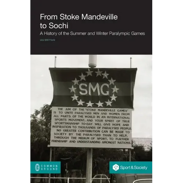 From Stoke Mandeville to Sochi: A History of the Summer and Winter Paralympic Games