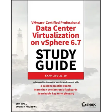 Vmware Certified Professional Data Center Virtualization on Vsphere 6.7 Study Guide: Exam 2v0-21.19