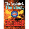 The Anointed, The Elect, and The Damned!