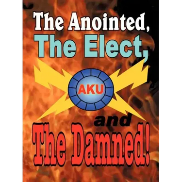 The Anointed, The Elect, and The Damned!