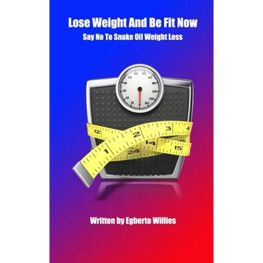Lose Weight And Be Fit Now: Say No To Snake Oil Weight Loss