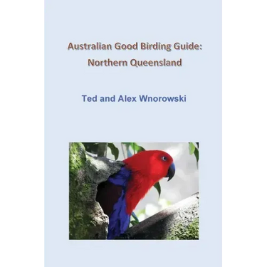 Australian Good Birding Guide: Northern Queensland