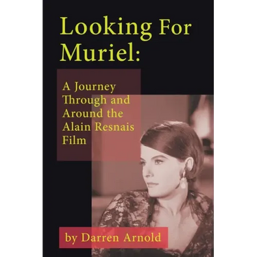 Looking For Muriel: A Journey Through and Around the Alain Resnais Film