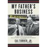 My Father's Business: The Small-Town Values That Built Dollar General Into a Billion-Dollar Company