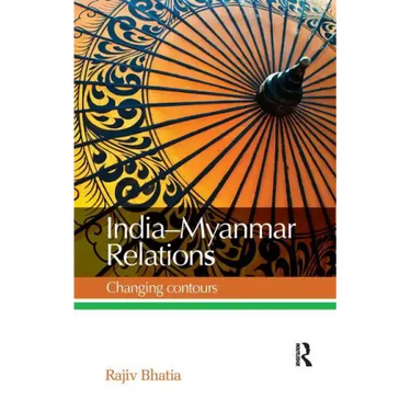India--Myanmar Relations: Changing Contours