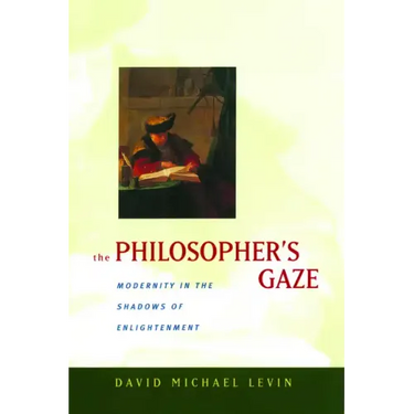 The Philosopher's Gaze: Modernity in the Shadows of Enlightenment
