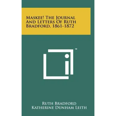 Maskee! the Journal and Letters of Ruth Bradford, 1861-1872