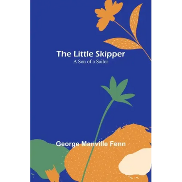 The Little Skipper: A Son of a Sailor