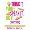 Think it, Write it, Speak it, Do it, Repeat!: An Affirmation Anthology