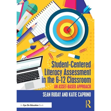 Student-Centered Literacy Assessment in the 6-12 Classroom: An Asset-Based Approach