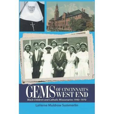 Gems of Cincinnati's West End: Black Children and Catholic Missionaries 1940-1970