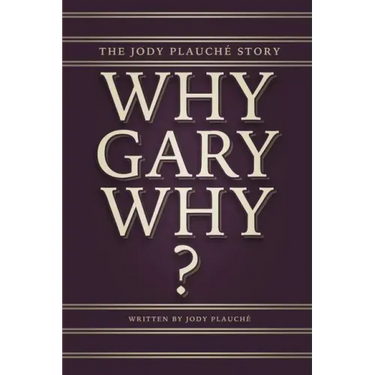 "Why, Gary, Why?": The Jody Plauché Story