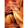 Bread Reflections and Family Distractions