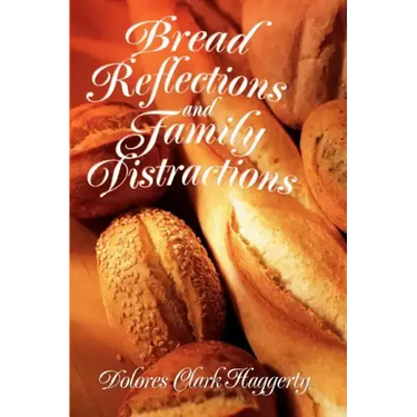 Bread Reflections and Family Distractions