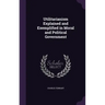 Utilitarianism Explained and Exemplified in Moral and Political Government