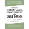 Dr. Lazare's: The Patient's Guide to Biomimetic Dentistry and Smile Design