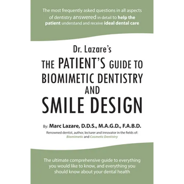 Dr. Lazare's: The Patient's Guide to Biomimetic Dentistry and Smile Design