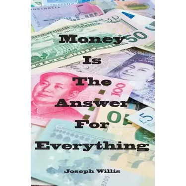 Money Is The Answer For Everything