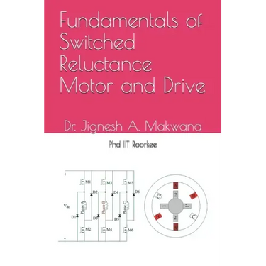Fundamentals of Switched Reluctance Motor and Drive
