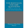 The Bar Exam: The MBE Questions: The Questions and Answers Bar Examiners Ask Most Frequently Today