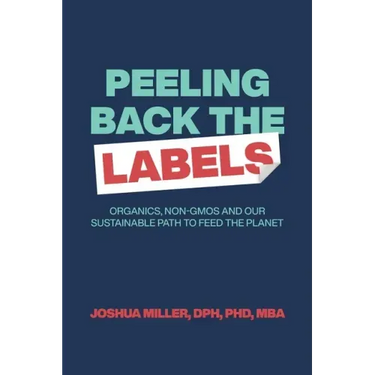 Peeling Back the Labels: Organics, non-GMOs and our sustainable path to feed the planet