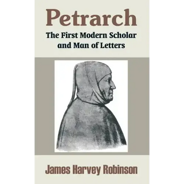 Petrarch: The First Modern Scholar and Man of Letters