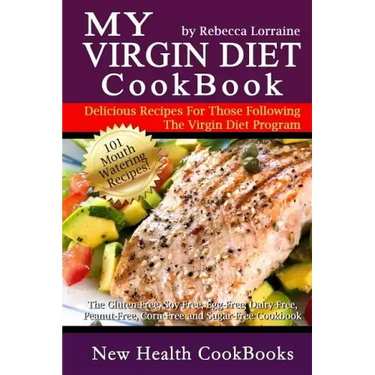 My Virgin Diet CookBook: : The Gluten-Free, Soy-Free, Egg-Free, Dairy-Free, Peanut-Free, Corn-Free and Sugar-Free Cookbook