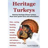 Heritage Turkeys. Raising Heritage Breed Turkeys Must Have Guide Facts and Information Pets, Caring, Feeding, Farming, Buying, Recipe, Breeding, Bourb