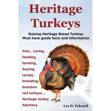 Heritage Turkeys. Raising Heritage Breed Turkeys Must Have Guide Facts and Information Pets, Caring, Feeding, Farming, Buying, Recipe, Breeding, Bourb
