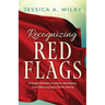 Recognizing Red Flags - A Single Woman's Guide to Identifying Toxic Warning Signs While Dating